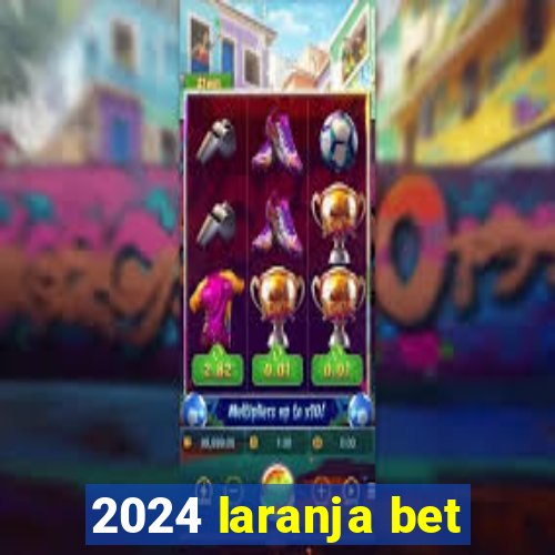 2024 laranja bet